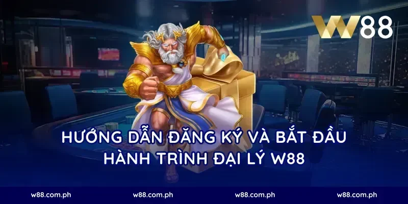 Hướng dẫn đăng ký và bắt đầu hành trình đại lý W88