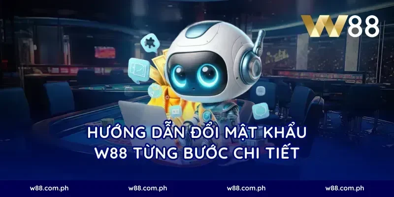 Hướng dẫn đổi mật khẩu W88 từng bước chi tiết