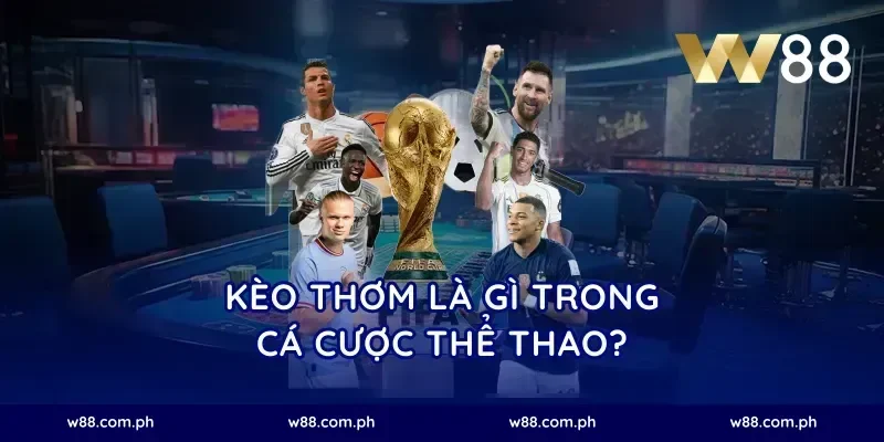 Kèo thơm là gì trong cá cược thể thao?