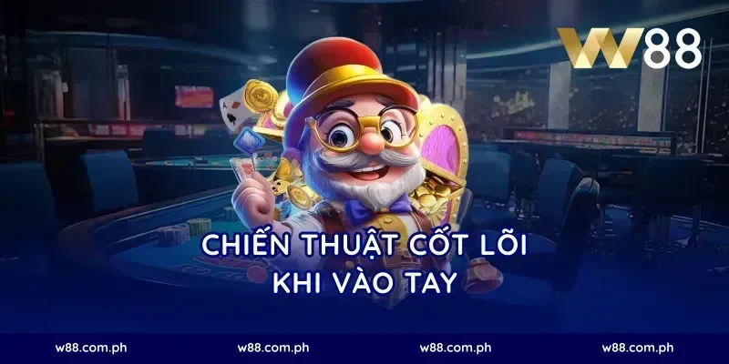 Chiến thuật cốt lõi khi vào tay