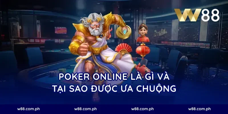Poker Online Là Gì Và Tại Sao Được Ưa Chuộng