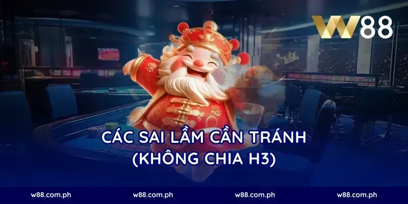 Các sai lầm cần tránh (Không chia H3)